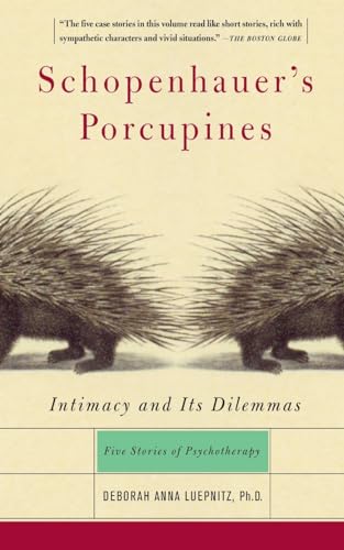 9780465042876: Schopenhauer's Porcupines: Intimacy and Its Dilemmas: Intimacy And Its Dilemmas: Five Stories Of Psychotherapy