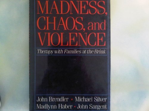 Beispielbild fr Madness, Chaos, and Violence : Therapy with Families at the Brink zum Verkauf von Better World Books