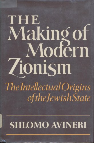 Stock image for The Making of Modern Zionism : The Intellectual Origins of the Jewish State for sale by Better World Books