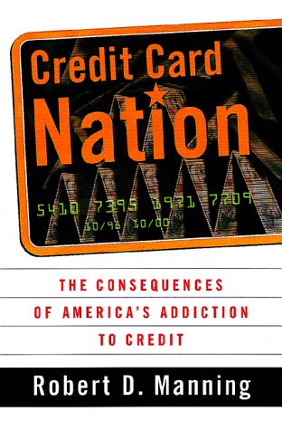 Stock image for Credit Card Nation The Consequences Of America's Addiction To Credit for sale by Once Upon A Time Books