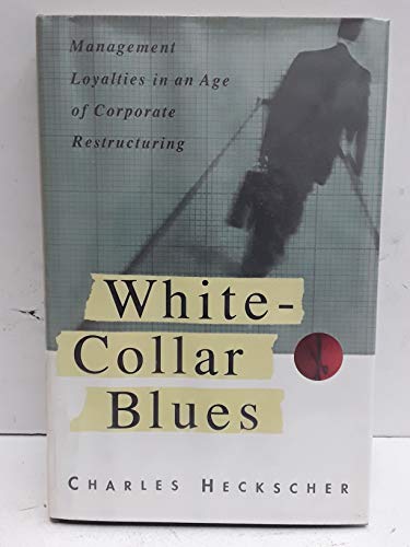 Beispielbild fr White Collar Blues : Management Loyalties in an Age of Corporate Restructuring zum Verkauf von Better World Books