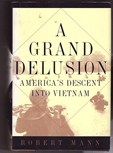 Beispielbild fr A Grand Delusion: America's Descent Into Vietnam zum Verkauf von SecondSale