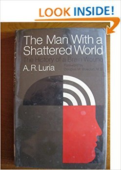 Stock image for The Man with a Shattered World. The History of a Brain Wound. Translated from the Russian by Lynn Solotaroff. for sale by Scientia Books, ABAA ILAB