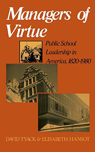 Beispielbild fr Managers Of Virtue: Public School Leadership In America, 1820-1980 zum Verkauf von Wonder Book
