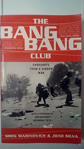 The Bang-Bang Club: Snapshots from a Hidden War - Marinovich, Greg; Silva, Joao
