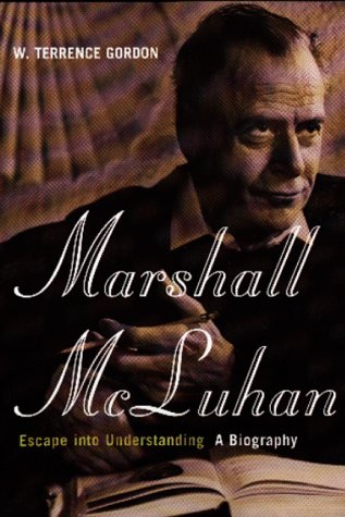9780465044177: Marshall Mcluhan: Escape Into Understanding: The Authorized Biography