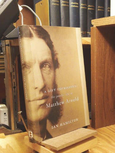 Beispielbild fr A Gift Imprisoned : The Poetic Life of Matthew Arnold zum Verkauf von Better World Books