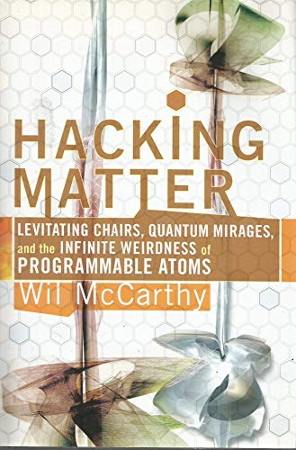Beispielbild fr Hacking Matter : Levitating Chairs, Quantum Mirages, and the Infinite Weirdness of Programmable Atoms zum Verkauf von Better World Books