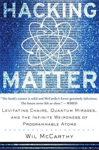 Stock image for Hacking Matter : Levitating Chairs, Quantum Mirages, and the Infinite Weirdness of Programmable Atoms for sale by Better World Books: West