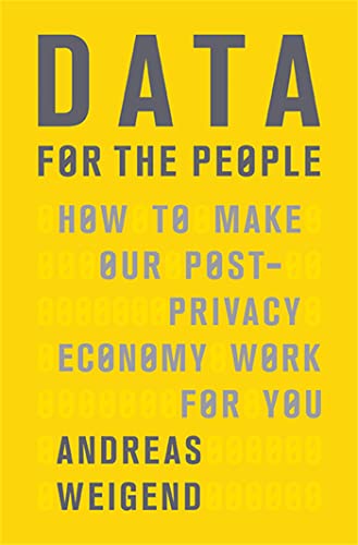 Stock image for Data for the People : How to Make Our Post-Privacy Economy Work for You for sale by Better World Books