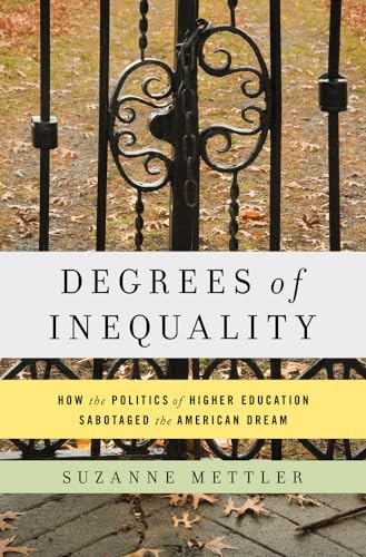 Beispielbild fr Degrees of Inequality : How the Politics of Higher Education Sabotaged the American Dream zum Verkauf von Better World Books