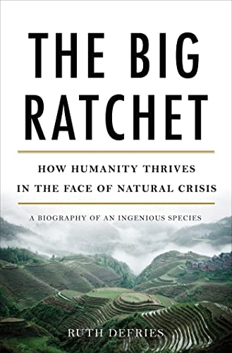 The Big Ratchet: How Humanity Thrives in the Face of Natural Crisis