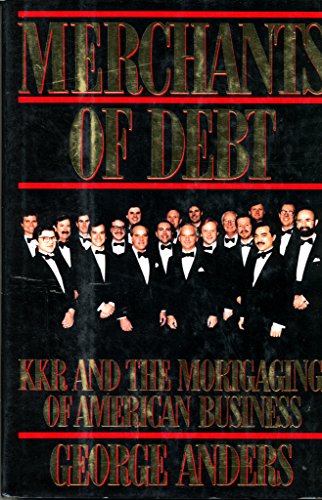 Beispielbild fr Merchants of Debt : KKR and the Mortgaging of American Business zum Verkauf von Better World Books