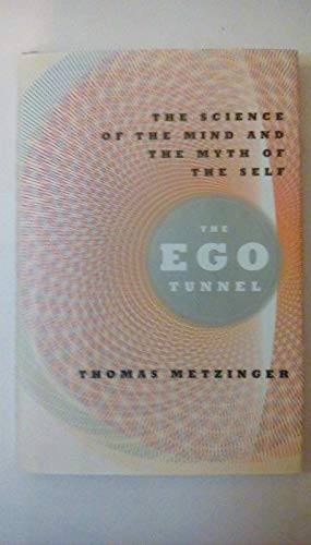 Imagen de archivo de The Ego Tunnel: The Science of the Mind and the Myth of the Self a la venta por GF Books, Inc.