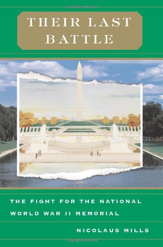 Imagen de archivo de Their Last Battle: The Fight For The National World War II Memorial a la venta por ThriftBooks-Dallas