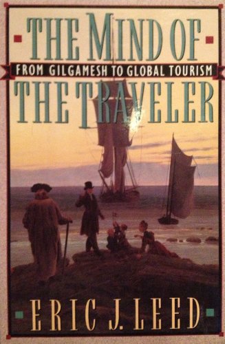 Beispielbild fr The Mind of a Traveler : From Gilgamesh to Global Tourism zum Verkauf von Better World Books