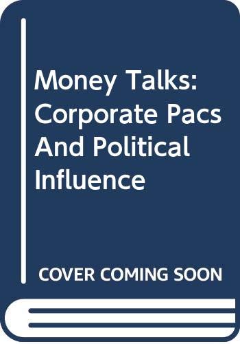 Beispielbild fr Money Talks: Corporate Pacs And Political Influence zum Verkauf von RiLaoghaire