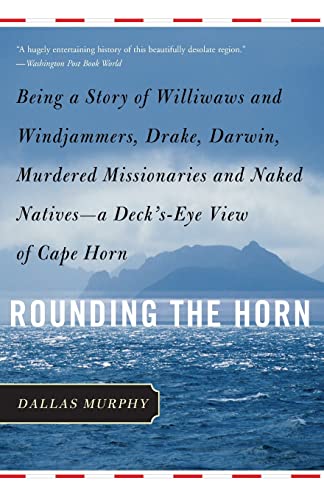 Beispielbild fr Rounding the Horn : Being the Story of Williwaws and Windjammers, Drake, Darwin, Murdered Missionaries and Naked Natives -- a Deck's-Eye View of Cape Horn zum Verkauf von Better World Books: West