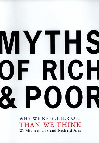 Beispielbild fr Myths Of Rich And Poor: Why We're Better Off Than We Think zum Verkauf von Wonder Book