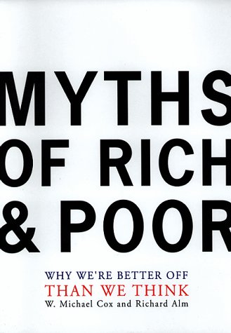 Stock image for Myths Of Rich And Poor: Why We're Better Off Than We Think for sale by Orion Tech