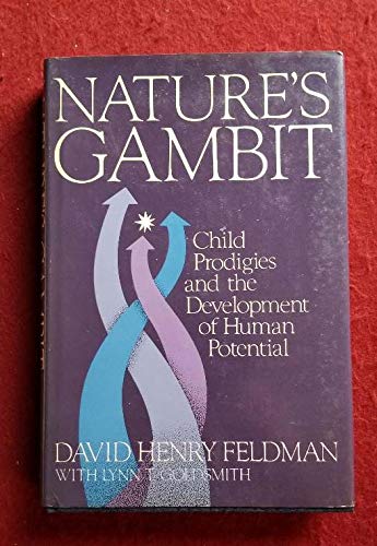 9780465048618: Nature's Gambit : Child Prodigies and the Development of Human Potential