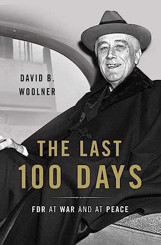 Imagen de archivo de The Last 100 Days: FDR at War and at Peace a la venta por Eighth Day Books, LLC