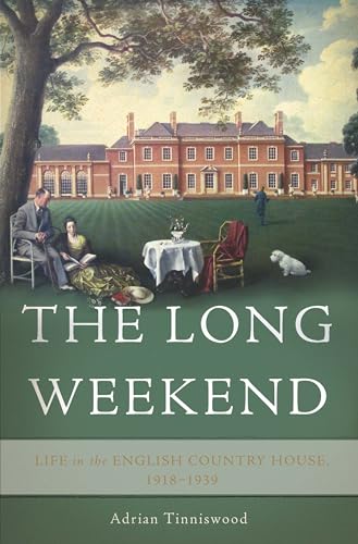 Imagen de archivo de The Long Weekend: Life in the English Country House, 1918-1939 a la venta por Goodwill Books