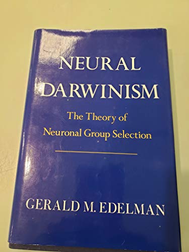 Neural Darwinism: The Theory Of Neuronal Group Selection (9780465049349) by Edelman, Gerald