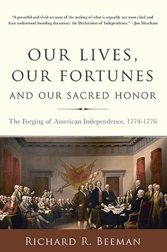 Beispielbild fr Our Lives, Our Fortunes and Our Sacred Honor : The Forging of American Independence, 1774-1776 zum Verkauf von Better World Books