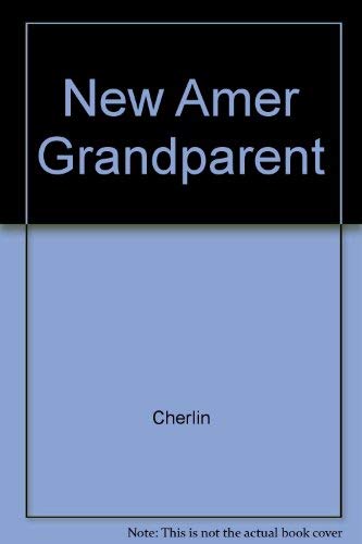 Stock image for NEW AMERICAN GRANDPARENT A Place in the Family, a Life Apart for sale by Neil Shillington: Bookdealer/Booksearch