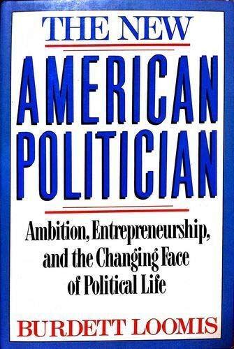 Imagen de archivo de The New American Politician : Elected Entrepreneurs and the Changing Style of Political Life a la venta por Better World Books: West