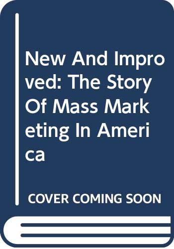Beispielbild fr New And Improved: The Story Of Mass Marketing In America zum Verkauf von More Than Words
