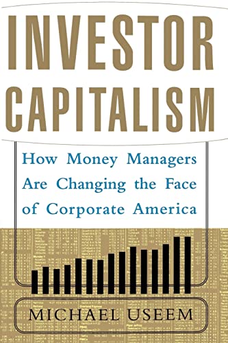 Beispielbild fr Investor Capitalism: How Money Managers Are Changing the Face of Corporate America zum Verkauf von WorldofBooks