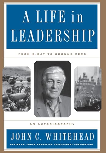 Stock image for A Life In Leadership: From D-Day to Ground Zero: An Autobiography Whitehead, John C for sale by Aragon Books Canada