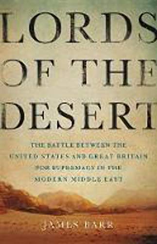 Stock image for Lords of the Desert : The Battle Between the United States and Great Britain for Supremacy in the Modern Middle East for sale by Better World Books