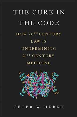 9780465050680: Cure in the Code: How 20th Century Law is Undermining 21st Century Medicine