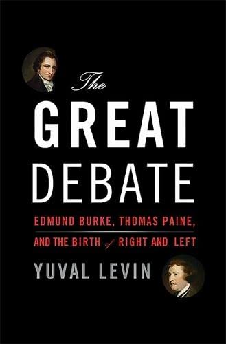 9780465050970: The Great Debate: Edmund Burke, Thomas Paine, and the Birth of Right and Left