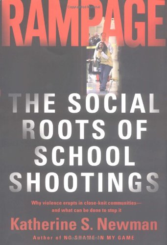 Beispielbild fr Rampage : The Social Roots of School Shootings zum Verkauf von Better World Books