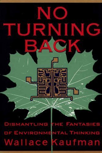 Stock image for No Turning Back: Dismantling the Fantasies of Environmental Thinking for sale by Colorado's Used Book Store