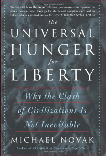 Beispielbild fr The Universal Hunger for Liberty: Why the Clash of Civilizations Is Not Inevitable zum Verkauf von Wonder Book