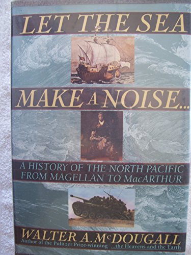 Stock image for Let The Sea Make A Noise: A History Of The North Pacific From Magellan To Macarthur for sale by ZBK Books