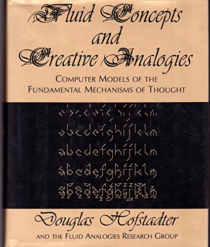 Beispielbild fr Fluid Concepts And Creative Analogies: Computer Models Of The Fundamental Mechanisms Of Thought zum Verkauf von Bulk Book Warehouse