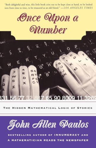 Once Upon A Number: The Hidden Mathematical Logic Of Stories - John Allen Paulos