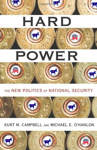 Hard Power: The New Politics of National Security - O'Hanlon, Michael,Campbell, Kurt