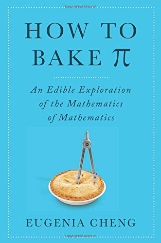 9780465051717: How to Bake Pi: An Edible Exploration of the Mathematics of Mathematics