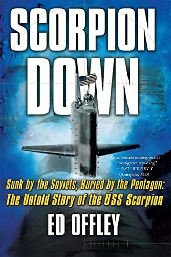 Beispielbild fr Scorpion Down: Sunk by the Soviets, Buried by the Pentagon: The Untold Story of the USS Scorpion zum Verkauf von SecondSale