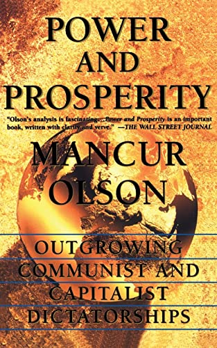 Beispielbild fr Power and Prosperity : Outgrowing Communist and Capitalist Dictatorships zum Verkauf von Better World Books