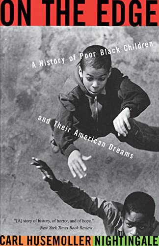 Beispielbild fr On the Edge : A History of Poor Black Children and Their American Dreams zum Verkauf von Better World Books