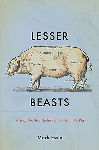 9780465052745: Lesser Beasts: A Snout-to-Tail History of the Humble Pig