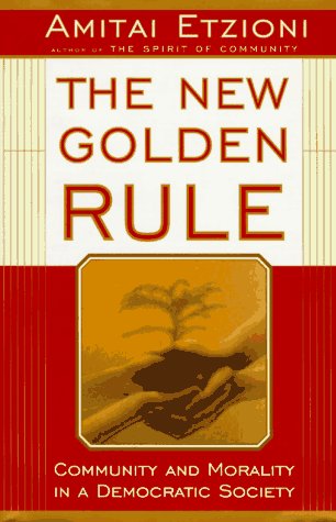 9780465052974: The New Golden Rule: Community and Morality in a Democratic Society